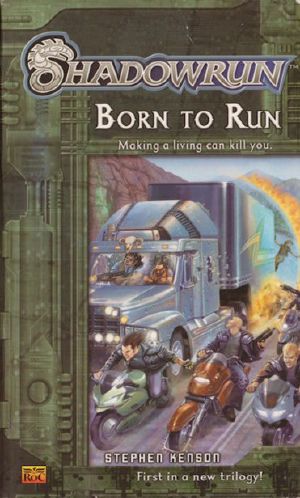 [Shadowrun WizKids Novels 01] • Born to Run